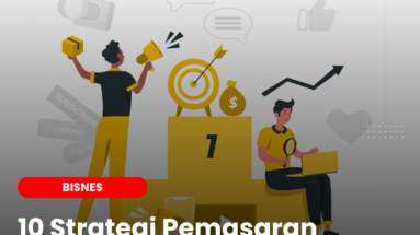 10 Strategi Pemasaran Perniagaan yang BERKUASA