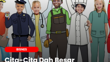 Cita-Cita Dah Besar Nak Jadi Apa?