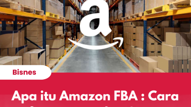 Apa itu Amazon FBA : Cara Daftar, Yuran dan Syarat