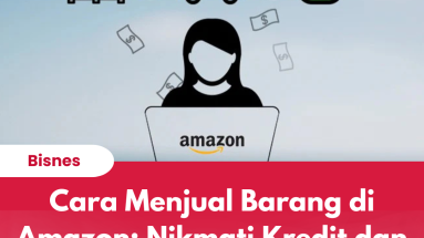 Cara Menjual Barang di Amazon: Nikmati Kredit dan Bonus