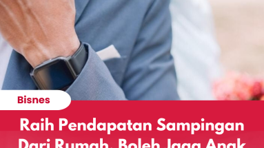 Raih Pendapatan Sampingan Dari Rumah, Boleh Jaga Anak, Tak Tinggalkan Kerja Hakiki.png