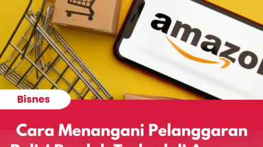 Cara Menangani Pelanggaran Polisi Produk Terhad di Amazon