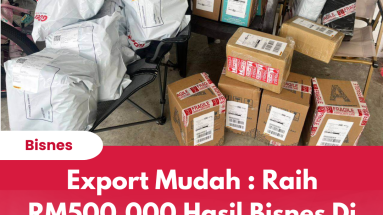 Export Mudah : Raih RM500,000 Hasil Bisnes Di Oversea