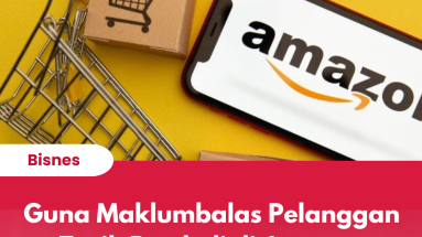 Guna Maklumbalas Pelanggan Tarik Pembeli di Amazon